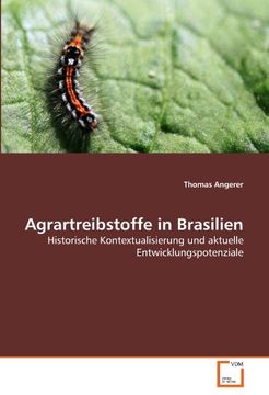 portada Agrartreibstoffe in Brasilien: Historische Kontextualisierung und aktuelle Entwicklungspotenziale