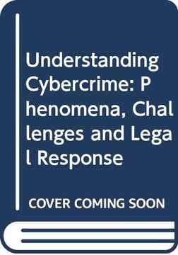 portada Understanding Cybercrime: Phenomena, Challenges and Legal Response (en Inglés)