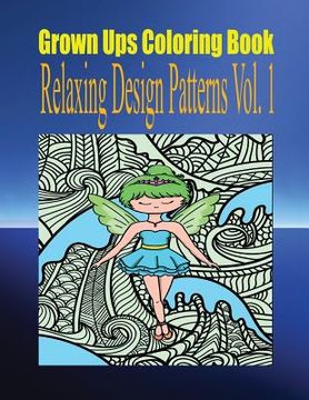 portada Grown Ups Coloring Book Relaxing Design Patterns Vol. 1 Mandalas (en Inglés)