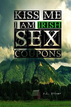 portada Kiss Me I am Irish Sex Coupons (en Inglés)