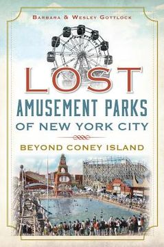 portada Lost Amusement Parks of New York City:: Beyond Coney Island (in English)