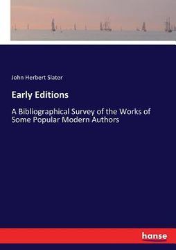 portada Early Editions: A Bibliographical Survey of the Works of Some Popular Modern Authors