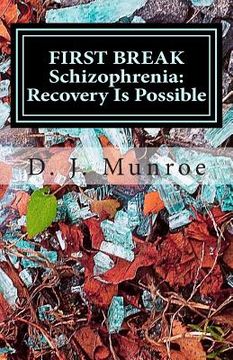 portada FIRST BREAK Schizophrenia; Recovery Is Possible (en Inglés)