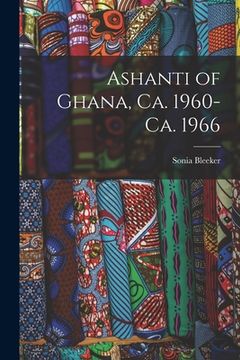 portada Ashanti of Ghana, Ca. 1960-ca. 1966 (en Inglés)