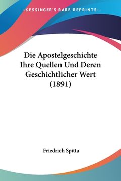 portada Die Apostelgeschichte Ihre Quellen Und Deren Geschichtlicher Wert (1891) (en Alemán)