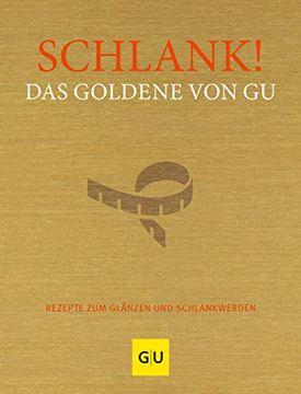 portada Schlank! Das Goldene von gu: Rezepte zum Glänzen und Schlankwerden (gu Grundkochbücher) (en Alemán)