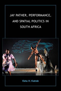 portada Jay Pather, Performance, and Spatial Politics in South Africa (African Expressive Cultures) (en Inglés)