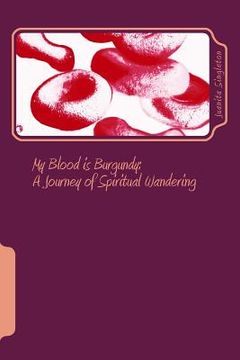 portada My Blood is Burgundy: A Journey of Spiritual Wandering (in English)
