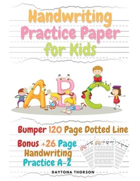 portada Handwriting Practice Paper for Kids: Amazing Bumper 120 Page Dotted Line for ABC with Bonus 26 Page Handwriting Practice A-Z Alphabet with Sight words (en Inglés)