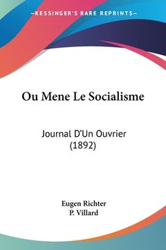 portada Ou Mene Le Socialisme: Journal D'Un Ouvrier (1892) (en Francés)