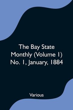 portada The Bay State Monthly (Volume 1) No. 1, January, 1884 (en Inglés)