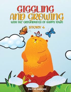 portada Giggling and Growing with the Groundhogs of Happy Town 