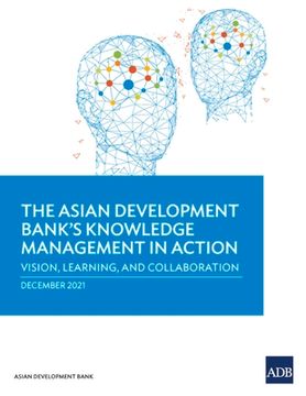 portada The Asian Development Bank's Knowledge Management in Action: Vision, Learning, and Collaboration (en Inglés)