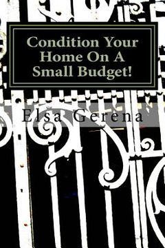 portada Condition Your Home On A Small Budget!: Real Estate Best Practices (en Inglés)