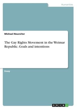 portada The Gay Rights Movement in the Weimar Republic. Goals and intentions