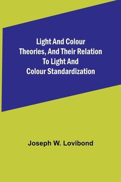 portada Light and Colour Theories, and their relation to light and colour standardization (en Inglés)