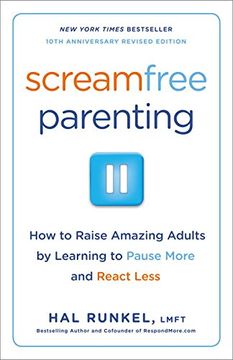 portada Screamfree Parenting: The Revolutionary Approach to Raising Your Kids by Keeping Your Cool (in English)