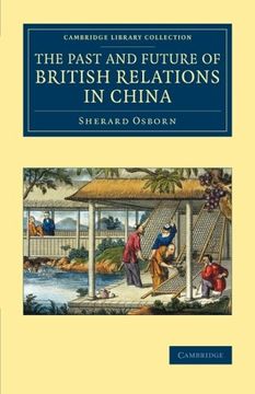 portada The Past and Future of British Relations in China (Cambridge Library Collection - East and South-East Asian History) (en Inglés)