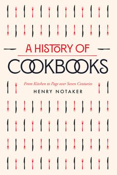 portada A History of Cookbooks: From Kitchen to Page Over Seven Centuries: 64 (California Studies in Food and Culture) (en Inglés)