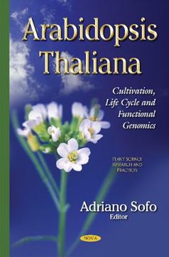 portada Arabidopsis Thaliana: Cultivation, Life Cycle and Functional Genomics (Plant Science Research and Practices) (en Inglés)