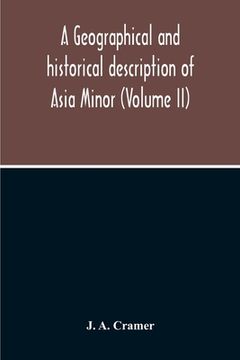 portada A Geographical And Historical Description Of Asia Minor (Volume Ii) (en Inglés)