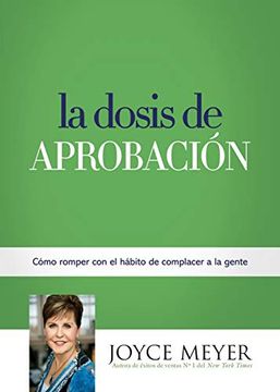 portada La Dosis de Aprobación: Cómo Romper con el Hábito de Complacer a la Gente (in Spanish)