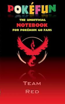 portada Pokefun - The unofficial Notebook (Team Red) for Pokemon GO Fans: notebook, notepad, tablet, scratch pad, pad, gift booklet, Pokemon GO, Pikachu, birt