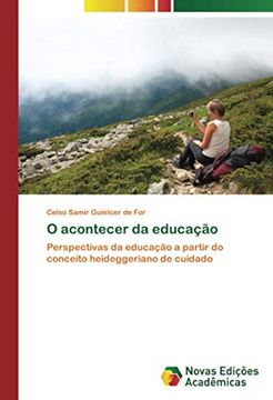 portada O Acontecer da Educação: Perspectivas da Educação a Partir do Conceito Heideggeriano de Cuidado (en Portugués)