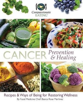 portada Cancer Prevention & Healing: Recipes & Ways of Being for Restoring Wellness (en Inglés)