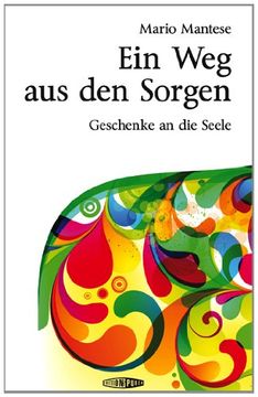 portada Ein Weg aus den Sorgen: Geschenke an die Seele (en Alemán)