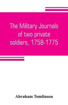 portada The military journals of two private soldiers, 1758-1775 (en Inglés)