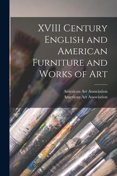 portada XVIII Century English and American Furniture and Works of Art (in English)