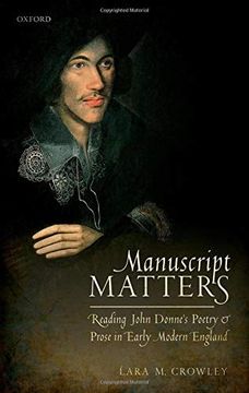 portada Manuscript Matters: Reading John Donne's Poetry and Prose in Early Modern England (en Inglés)