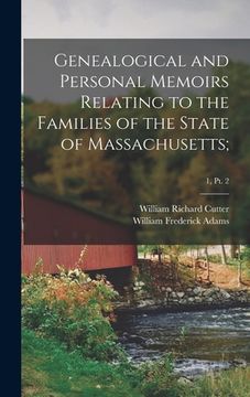 portada Genealogical and Personal Memoirs Relating to the Families of the State of Massachusetts;; 1, pt. 2 (in English)