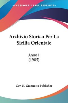portada Archivio Storico Per La Sicilia Orientale: Anno II (1905) (in Italian)