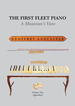 portada The First Fleet Piano, Volume Two Appendices: A Musician's View (en Inglés)
