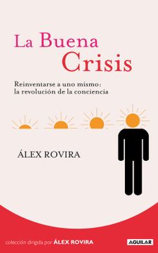 portada La Buena Crisis: Reinventarse a uno Mismo: La Revolución de la Conciencia (Otros Generales Aguilar. ) (in Spanish)