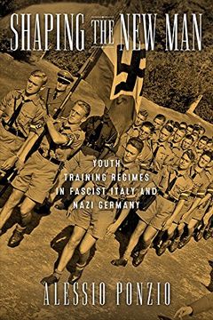 portada Shaping the new Man: Youth Training Regimes in Fascist Italy and Nazi Germany (George l. Mosse Series in Modern European and Cultural and Intellectual History) (en Inglés)