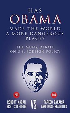 portada Has Obama Made the World a More Dangerous Place? The Munk Debate on U. S. Foreign Policy (en Inglés)