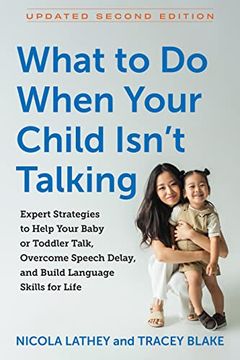 portada What to do When Your Child Isn’T Talking: Expert Strategies to Help Your Baby or Toddler Talk, Overcome Speech Delay, and Build Language Skills for Life (en Inglés)