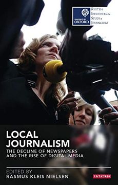 portada Local Journalism: The Decline of Newspapers and the Rise of Digital Media (Reuters Institute for the Study of Journalism) (in English)