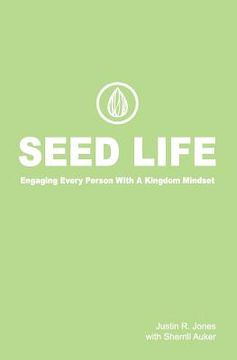 portada Seed Life: Engaging Every Person with a Kingdom Mindset (en Inglés)