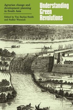 portada Understanding Green Revolutions: Agrarian Change and Development Planning in South Asia (en Inglés)