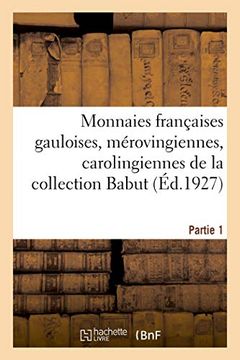 portada Monnaies Françaises Gauloises, Mérovingiennes, Carolingiennes, Capétiennes (Généralités) (en Francés)