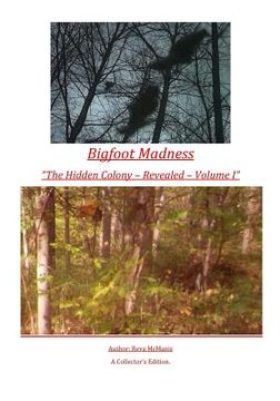 portada Bigfoot Madness - "The Hidden Colony" Revealed - Volume I: The Hidden Colony - Revealed - Volume I