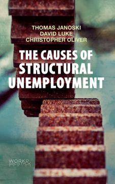 portada The Causes Of Structural Unemployment: Four Factors That Keep People From The Jobs They Deserve