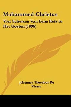 portada Mohammed-Christus: Vier Schetsen Van Eene Reis In Het Gosten (1896)