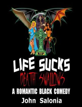portada Life Sucks, Death Swallows: A Romantic Black Comedy (en Inglés)