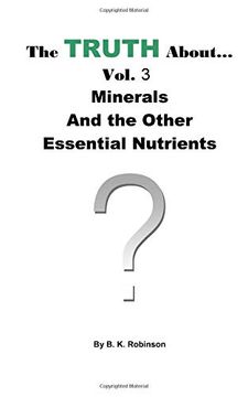 portada The Truth About. Vol. 3 Minerals and the Other Essential Nutrients (Volume 3) (en Inglés)