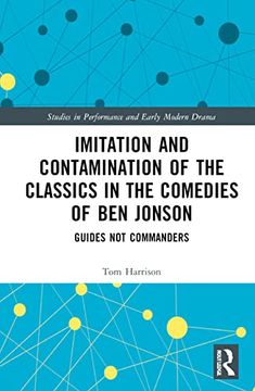 portada Imitation and Contamination of the Classics in the Comedies of ben Jonson: Guides not Commanders (Studies in Performance and Early Modern Drama) 